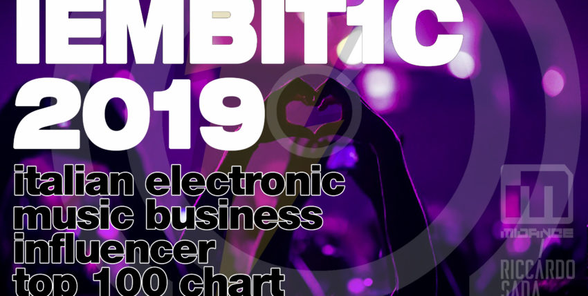 Ed ecco la IEMBIT1C 2019, Italian Electronic Music Business Influencer Top 100 Chart